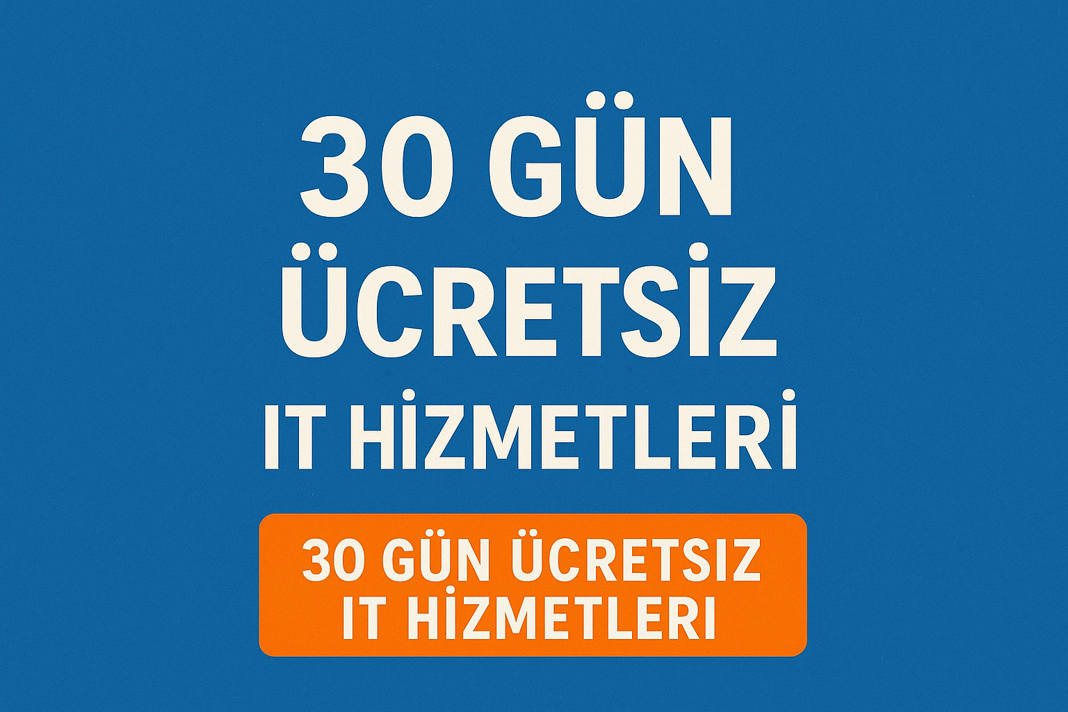 Ücretsiz 30 Gün Hizmet