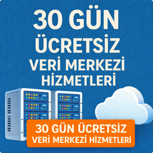 30 Gün Ücretsiz Veri Merkezi Hizmetleri Kampanyamız 