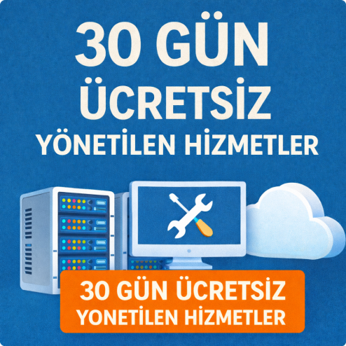 30 Gün Ücretsiz Yönetilen Hizmetler Kampanyamız 